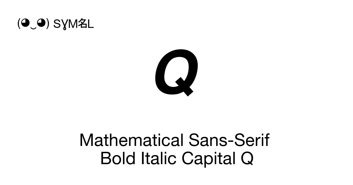 𝙌 Mathematical Sans-Serif Bold Italic Capital Q (U+1D64C) Symbol ...