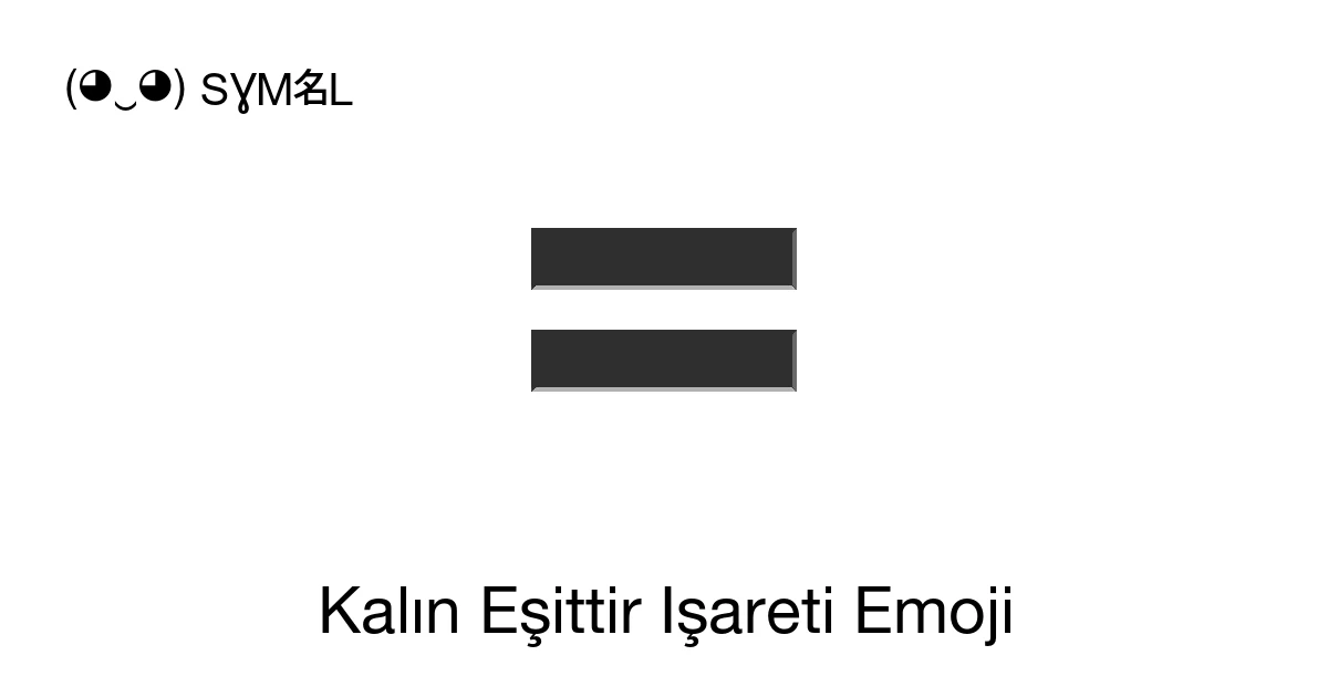 🟰 - Kalın Eşittir Işareti Emoji anlamı, kopyala ve yapıştır