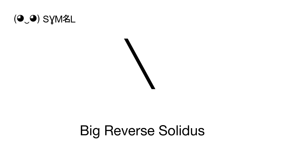 Math Reverse 3 Symbol Big Reverse Solidus (U+29F9) Symbol Meaning, Copy and Paste