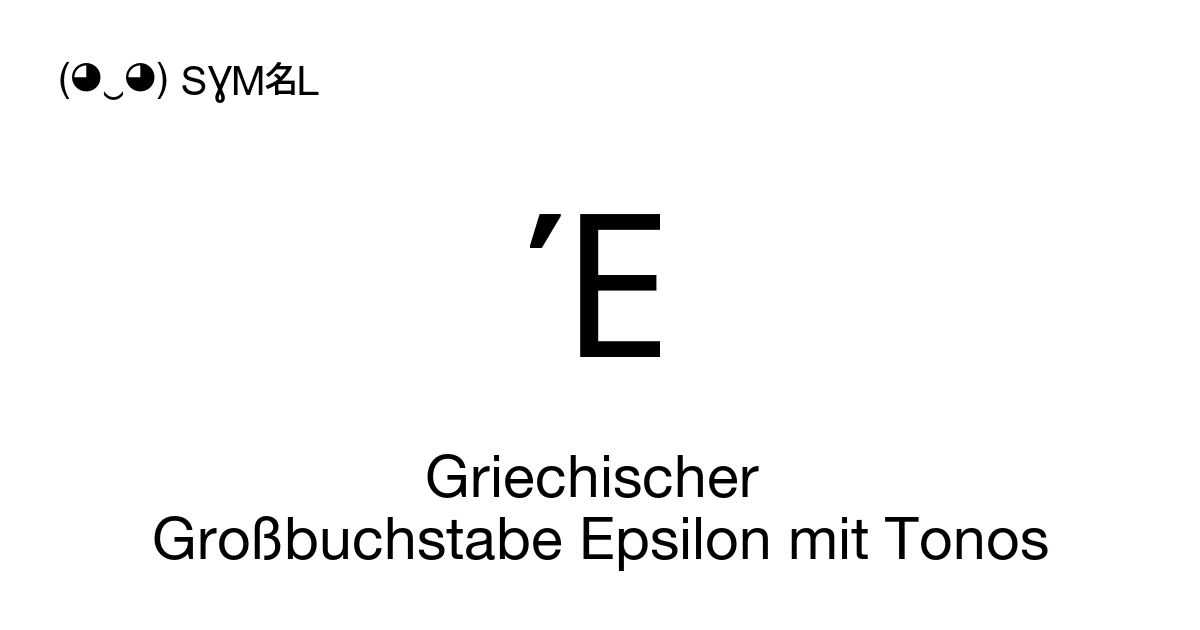 Έ Griechischer Großbuchstabe Epsilon mit Tonos (U+0388) Bedeutung des ...