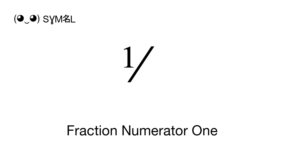 ⅟ Fraction Numerator One (U+215F) Symbol Meaning, Copy and Paste