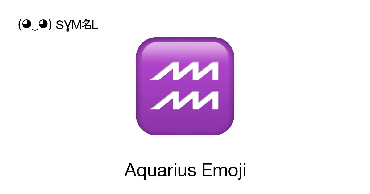 ♒ - Aquarius Emoji Meaning, Copy and Paste
