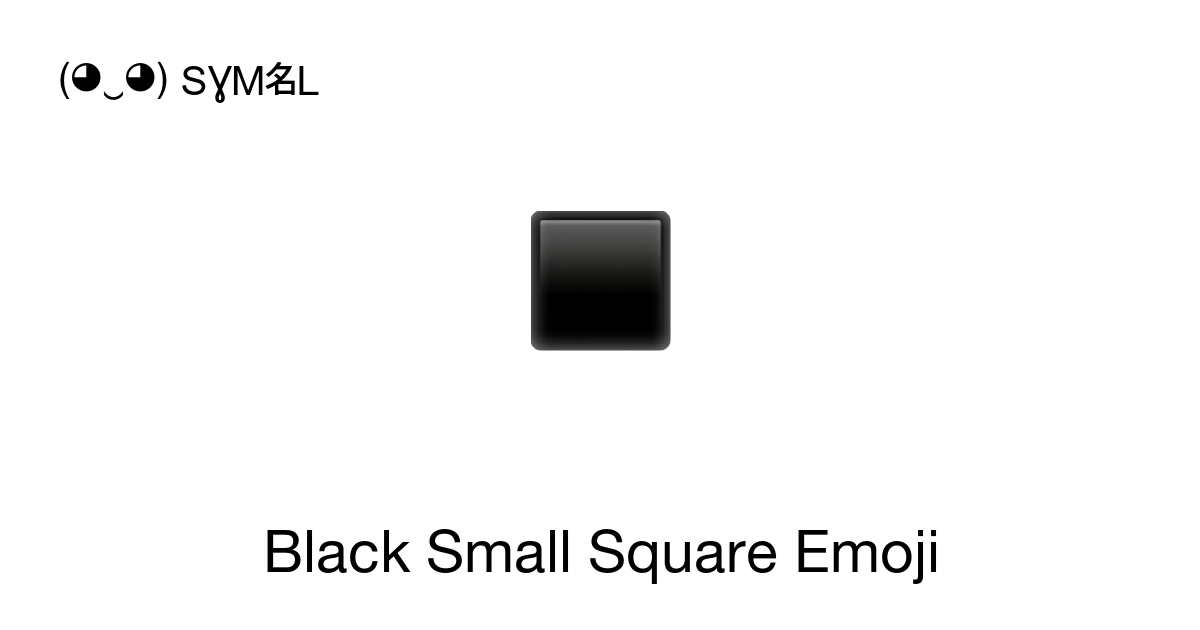 ▫ - Black Small Square Emoji 📖 Emoji Meaning ✂ Copy & 📋 Paste (◕‿◕) SYMBL