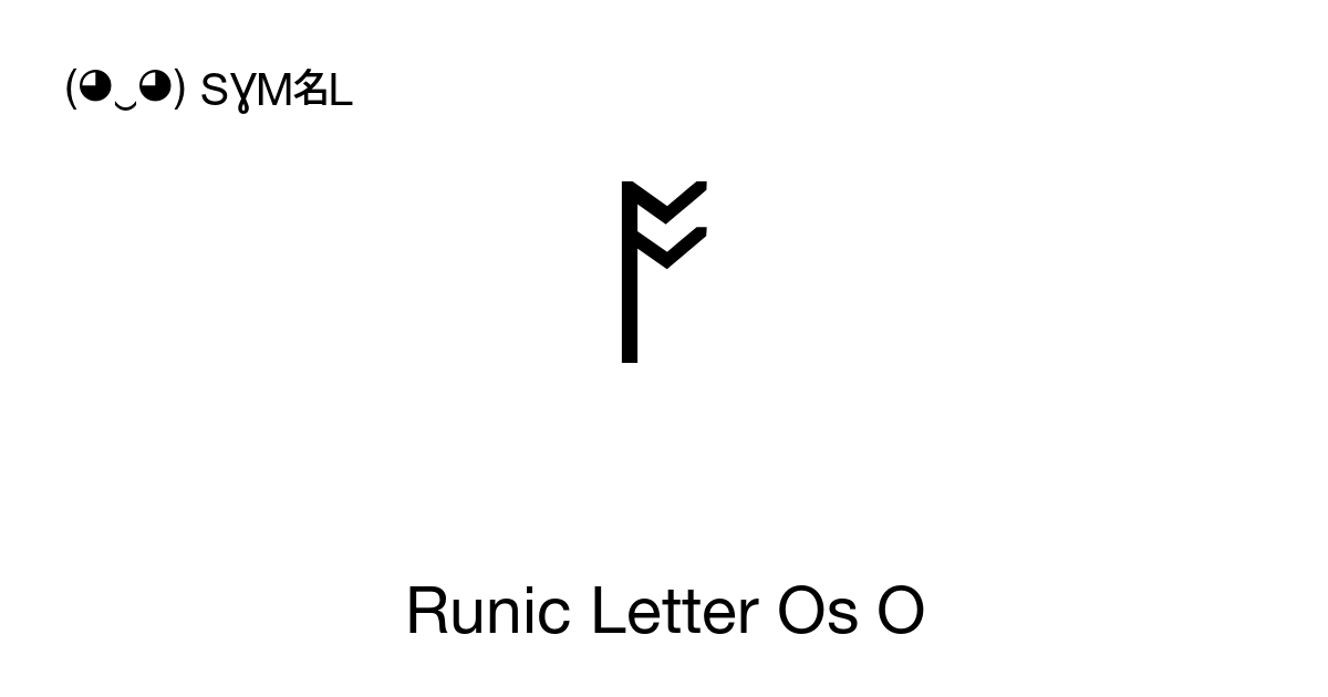 ᚩ Runic Letter Os O symbol meaning, copy and paste unicode character ...