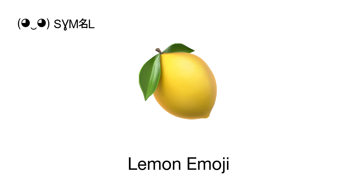 🍋 - Lemon Emoji 📖 Emoji Meaning Copy & 📋 Paste ( ‿ ) SYMBL