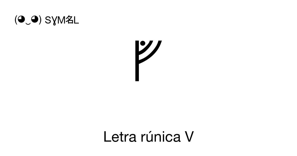 ᚡ Letra rúnica V (U+16A1) significado del símbolo, copiar y pegar