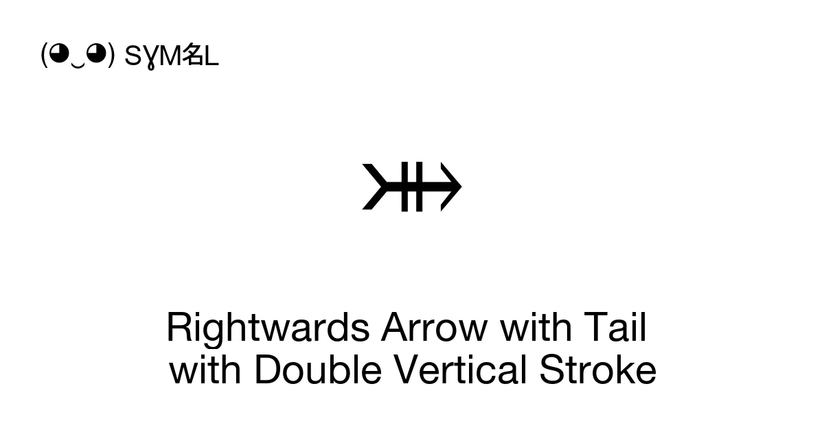 ⤕ Rightwards Arrow with Tail with Double Vertical Stroke (U+2915 ...