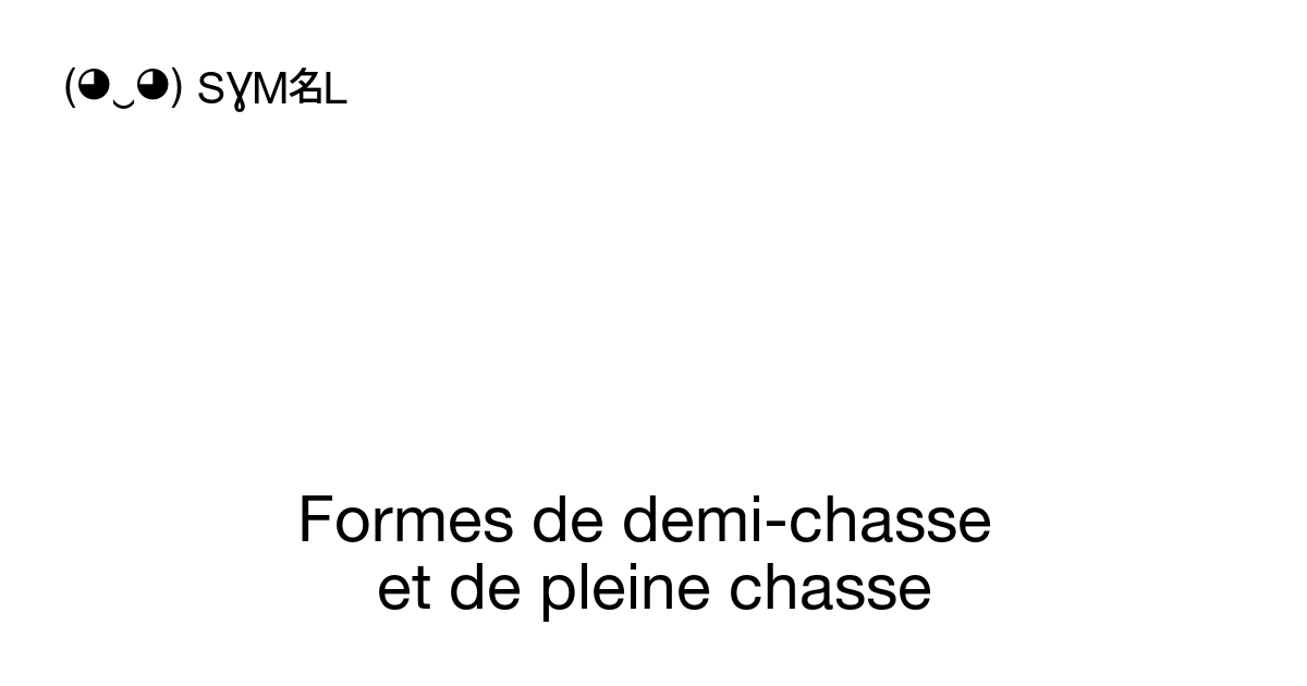 Formes de demi chasse et de pleine chasse 240