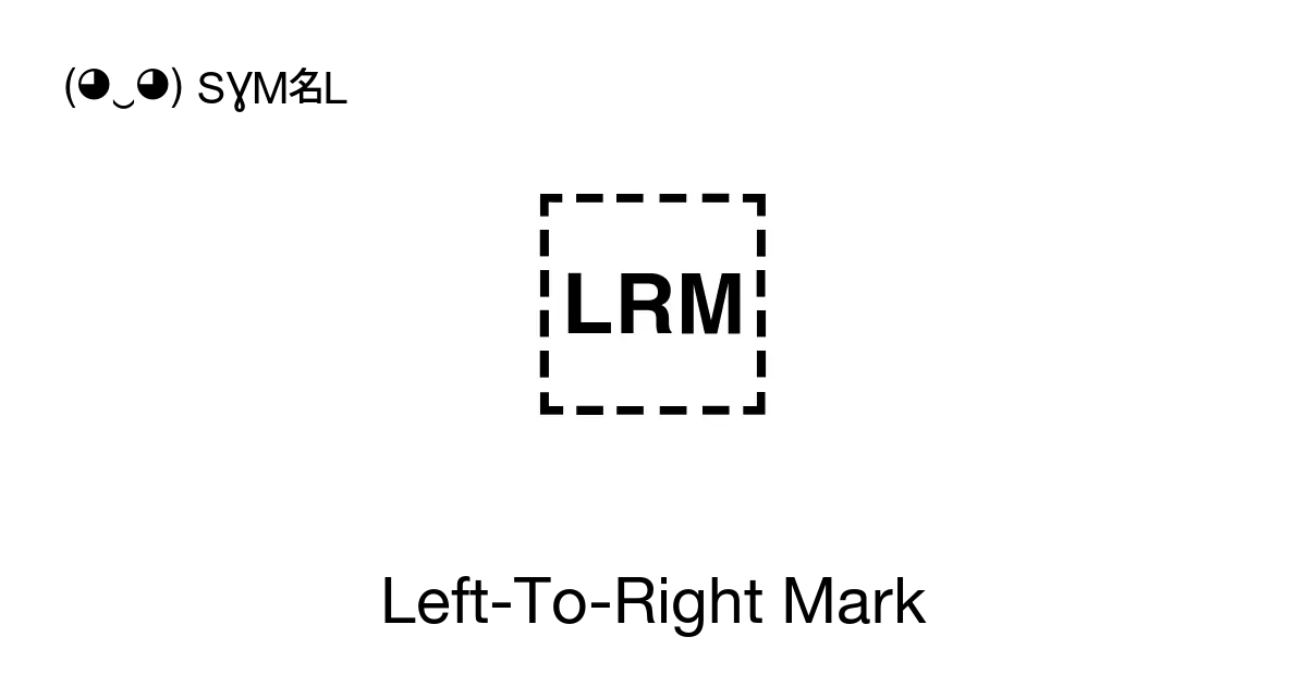 Left-To-Right Mark, Unicode Number: U+200E 📖 Symbol Meaning