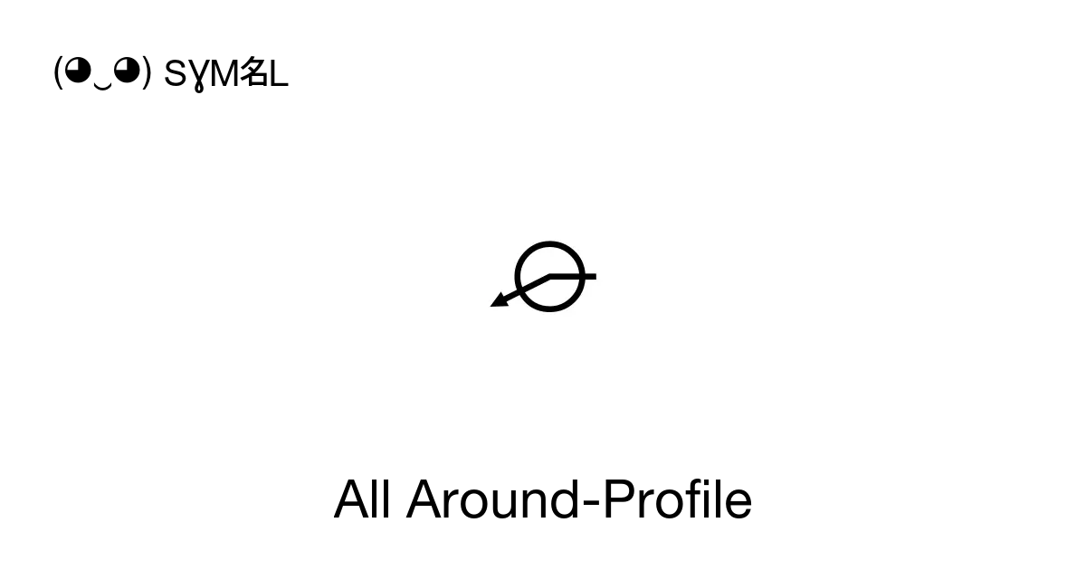 All Around-Profile, Unicode Number: U+232E 📖 Symbol Meaning Copy & 📋 ...