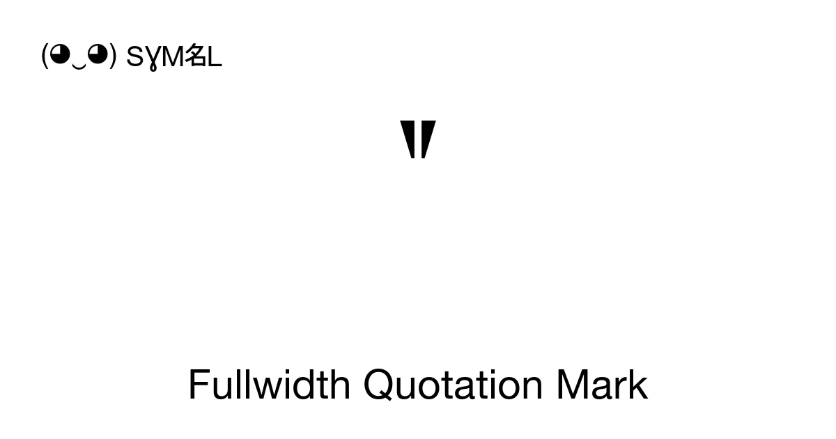 Fullwidth Quotation Mark (U+FF02) Symbol Meaning, Copy and Paste