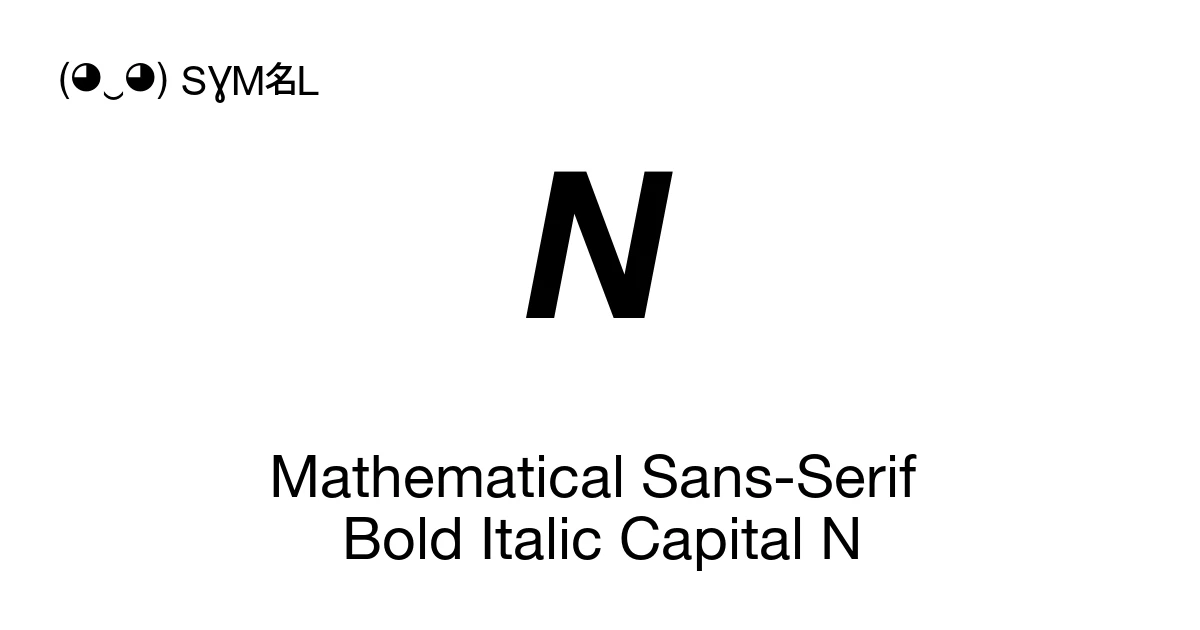 Script N. Symbol π Mathematical Sans-Serif Bold Italic Capital N (U+1D649) Symbol ...