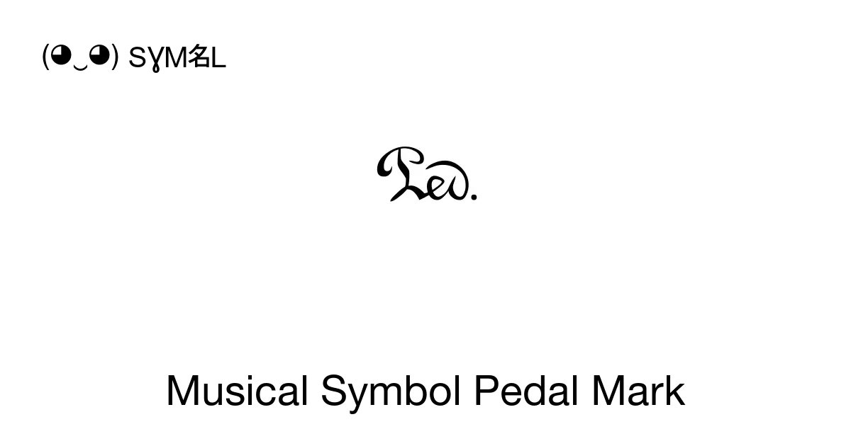 Musical Symbol Pedal Mark Unicode Number U1d1ae 📖 Symbol Meaning Copy And 📋 Paste ‿ Symbl 0134