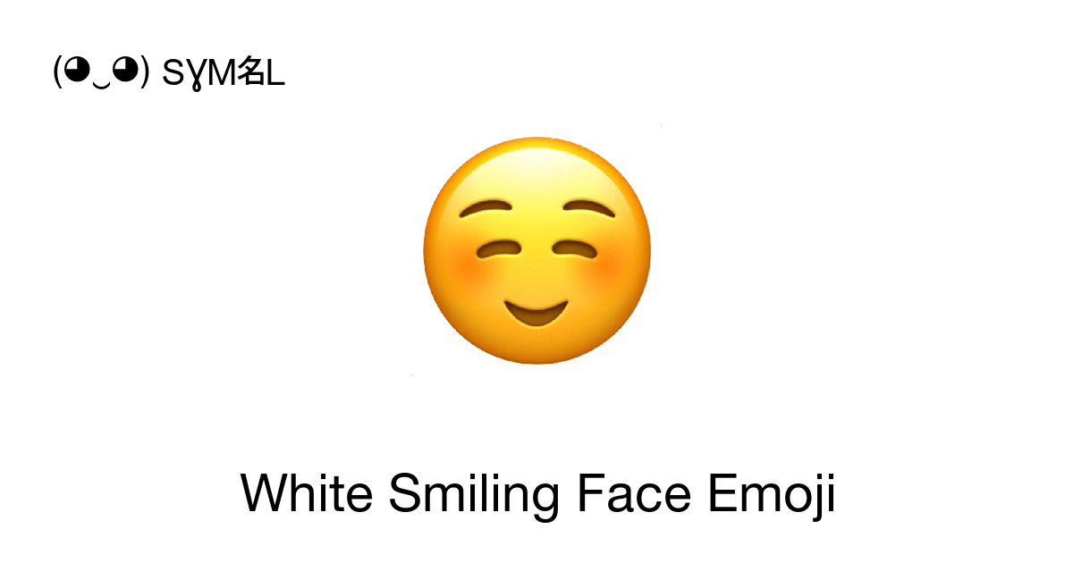 ☺ - White Smiling Face or Smiling Face Emoji 📖 Emoji Meaning