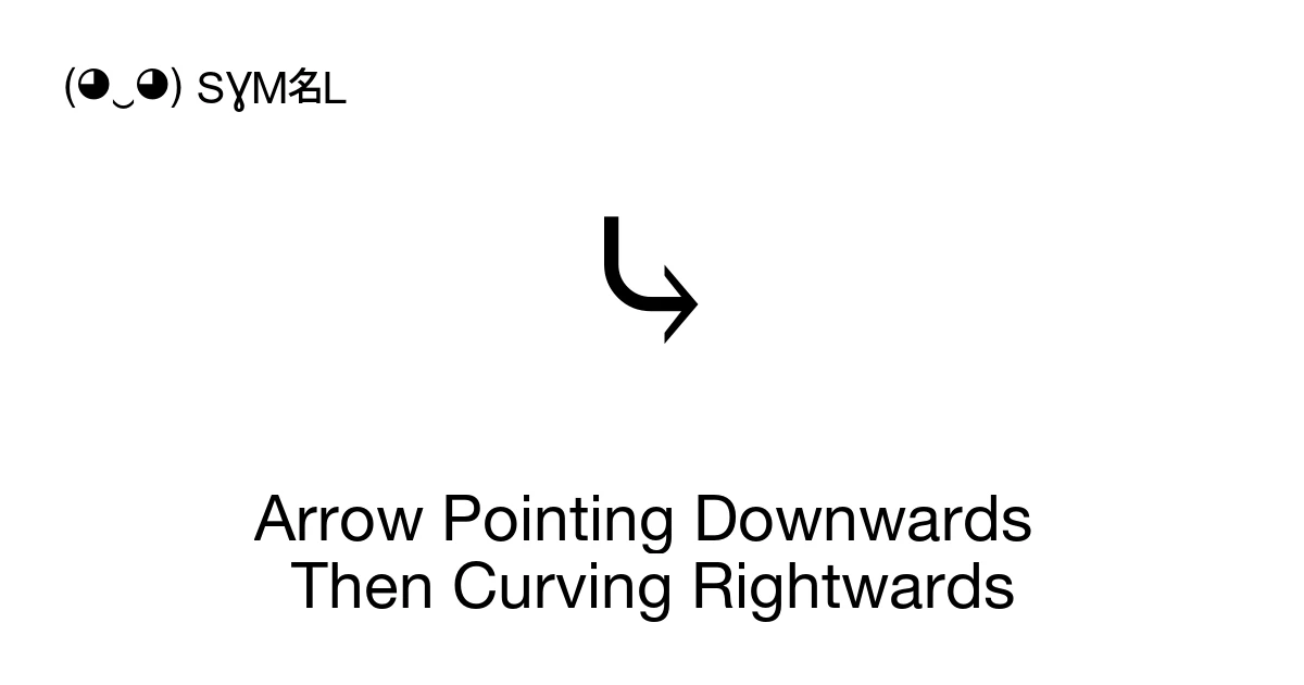 ⤷ Arrow Pointing Downwards Then Curving Rightwards (U+2937) Symbol ...