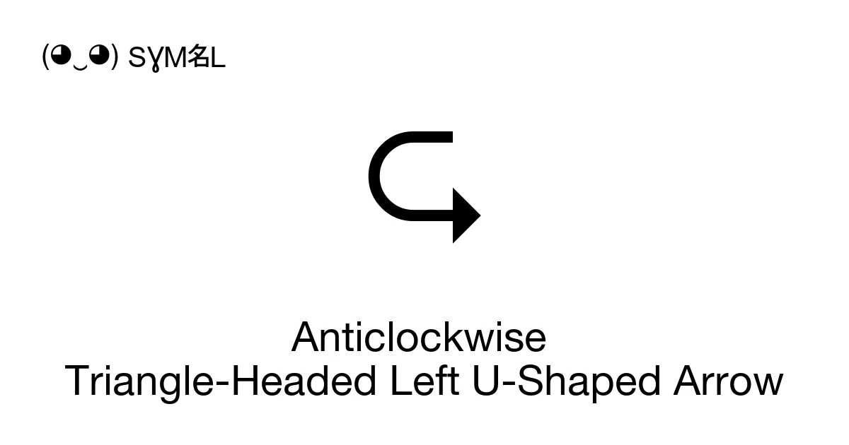 Anticlockwise Triangle-Headed Left U-Shaped Arrow (U+2B8E) Symbol ...