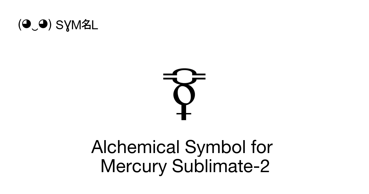 Alchemical Symbol for Mercury Sublimate2, Unicode Number U+1F711 📖