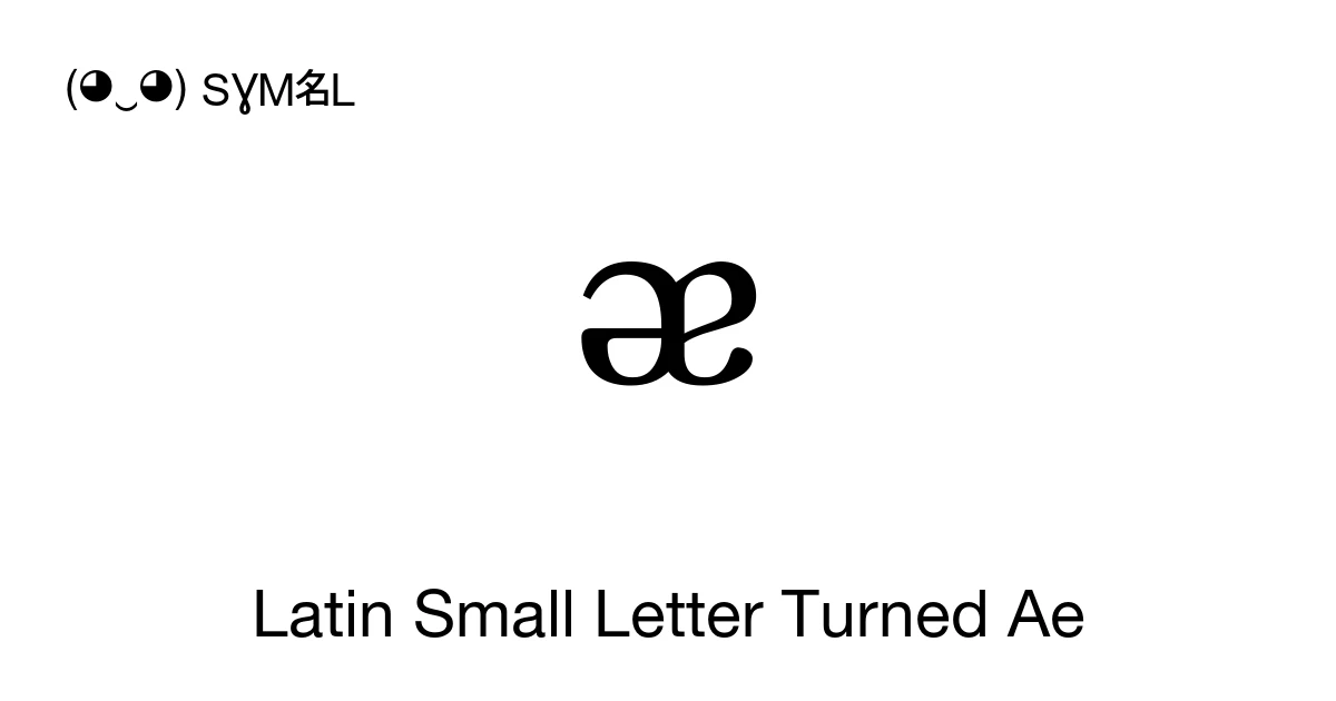ᴂ Latin Small Letter Turned Ae (U+1D02) Symbol Meaning, Copy and Paste