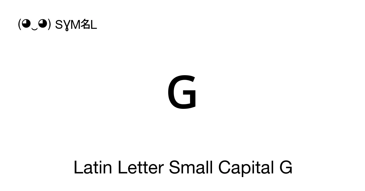 ɢ Latin Letter Small Capital G (U+0262) Symbol Meaning, Copy and Paste