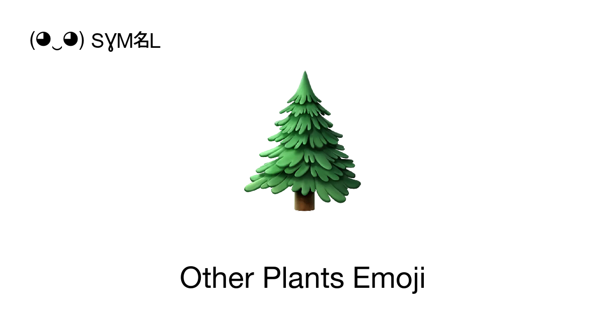 Other Plants Emoji ‭🌲 🌳 🌴‬ 📖 Meanings Copy And 📋 Paste Symbols ‿ Symbl