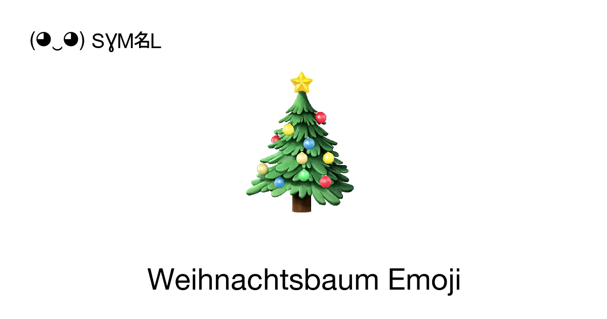 �� - Weihnachtsbaum Emoji �� Bedeutung erfahren und Symbol kopieren ( ‿ ) SYMBL