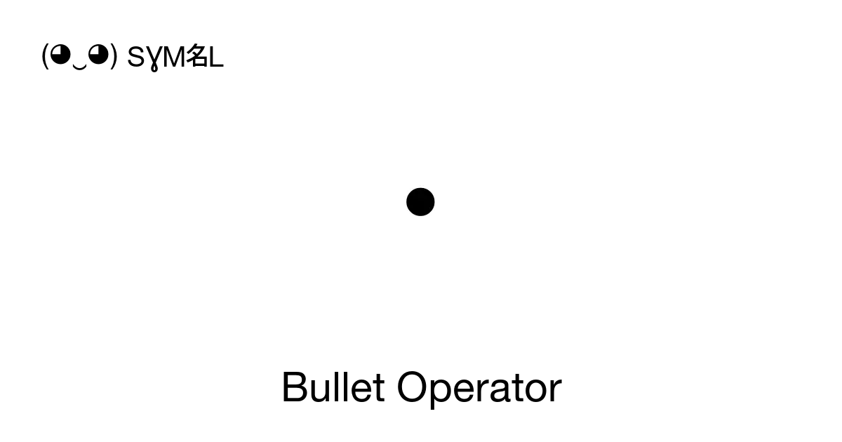 ∙ - Bullet Operator, Unicode Number: U+2219 📖 Symbol Meaning