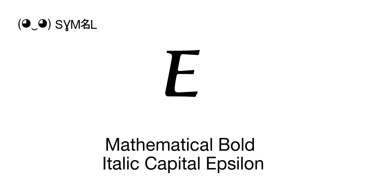 𝜠 Mathematical Bold Italic Capital Epsilon (U+1D720) Symbol Meaning ...