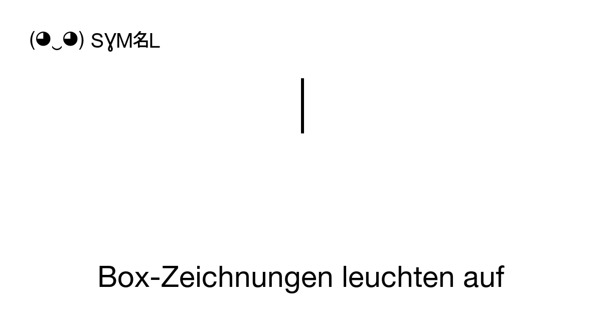 Box-Zeichnungen leuchten auf (U+2575) Bedeutung des Symbols, kopieren ...