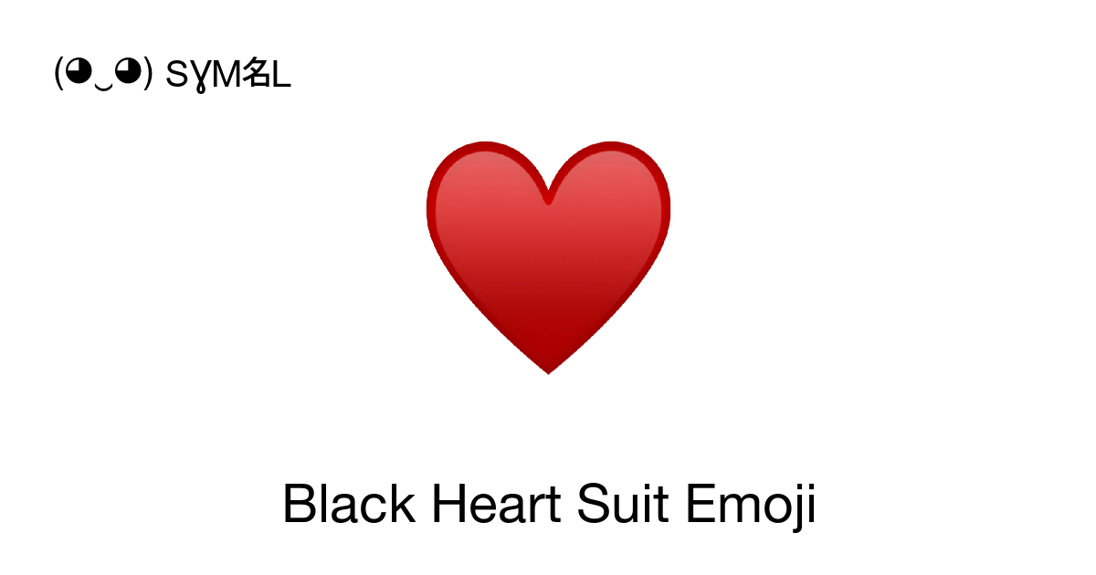 ♥ - Heart Suit Emoji 📖 Emoji Meaning ✂ Copy u0026 📋 Paste (◕‿◕) SYMBL