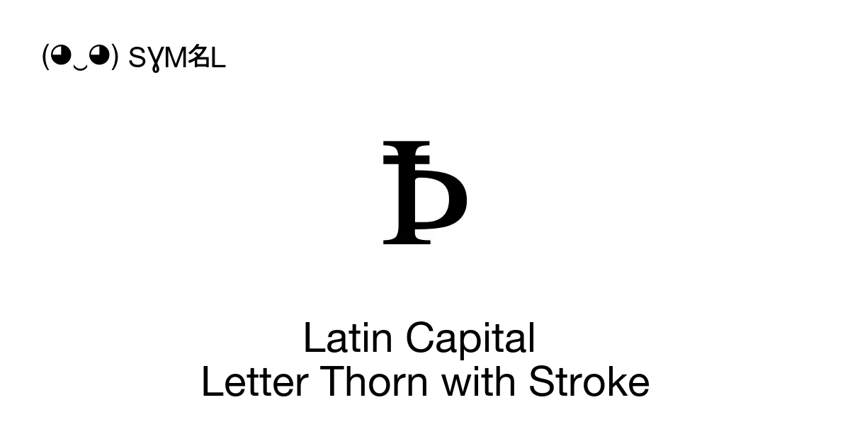 Latin Capital Letter Thorn With Stroke, Unicode Number: U+A764 📖 Symbol ...