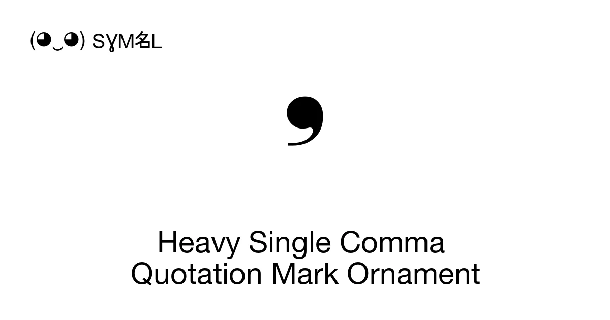 Heavy Single Comma Quotation Mark Ornament (U+275C) Symbol Meaning ...
