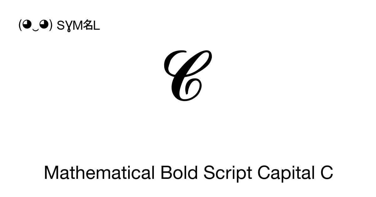 𝓒 Mathematical Bold Script Capital C (U+1D4D2) Symbol Meaning, Copy and ...