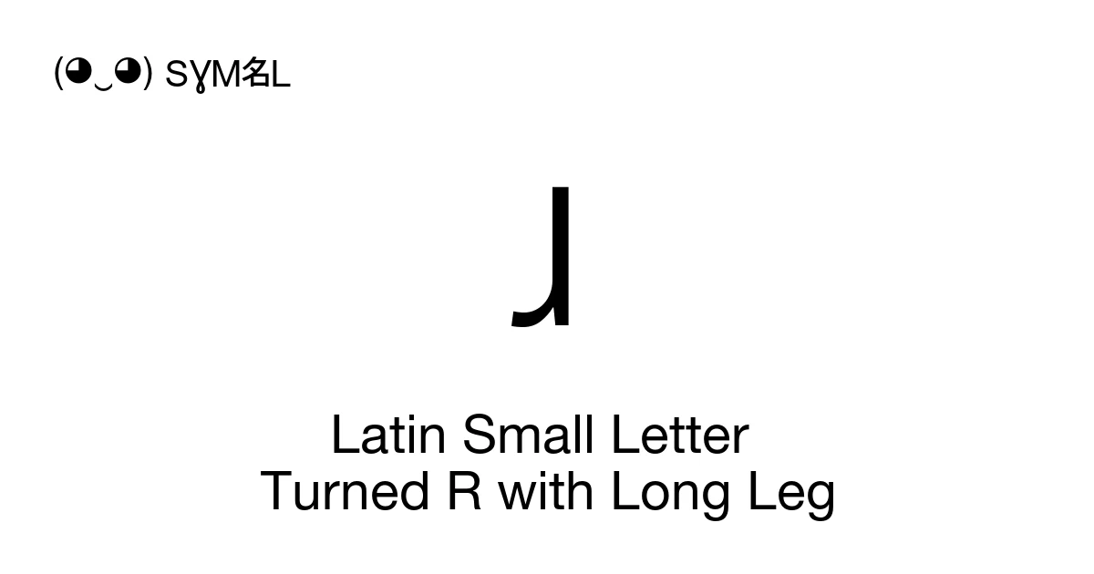 ɺ Latin Small Letter Turned R with Long Leg (U+027A) Symbol Meaning ...