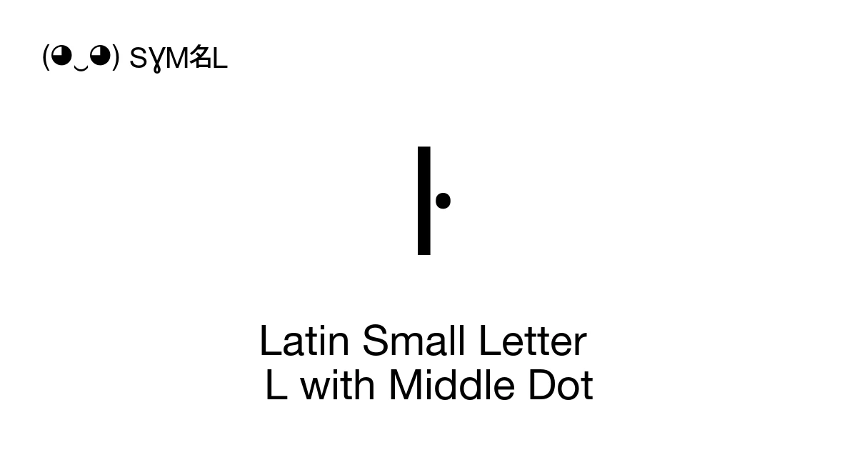 ŀ Latin Small Letter L with Middle Dot (U+0140) Symbol Meaning, Copy ...