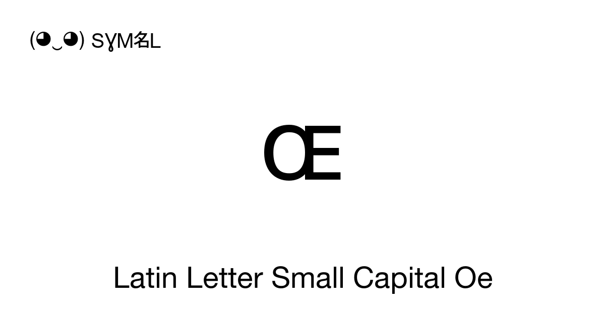 ɶ Latin Letter Small Capital Oe (U+0276) Symbol Meaning, Copy and Paste