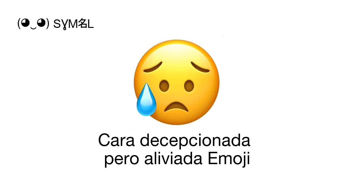😥 - Cara decepcionada pero aliviada Significado del emoji, copiar y pegar