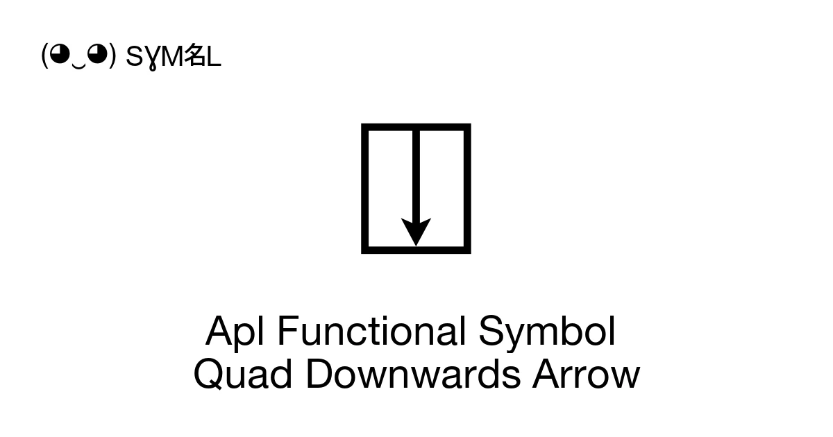 Apl Functional Symbol Quad Downwards Arrow (U+2357) Symbol Meaning ...