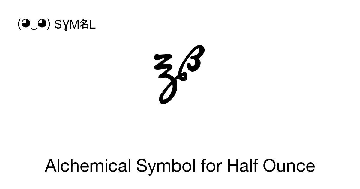 Alchemical Symbol for Half Ounce (U+1F773) Symbol Meaning, Copy and Paste
