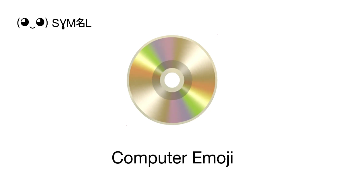 Computer Emoji 📀 💿 💾 📖 Meanings Copy & 📋 Paste Symbols ( ‿ ) SYMBL
