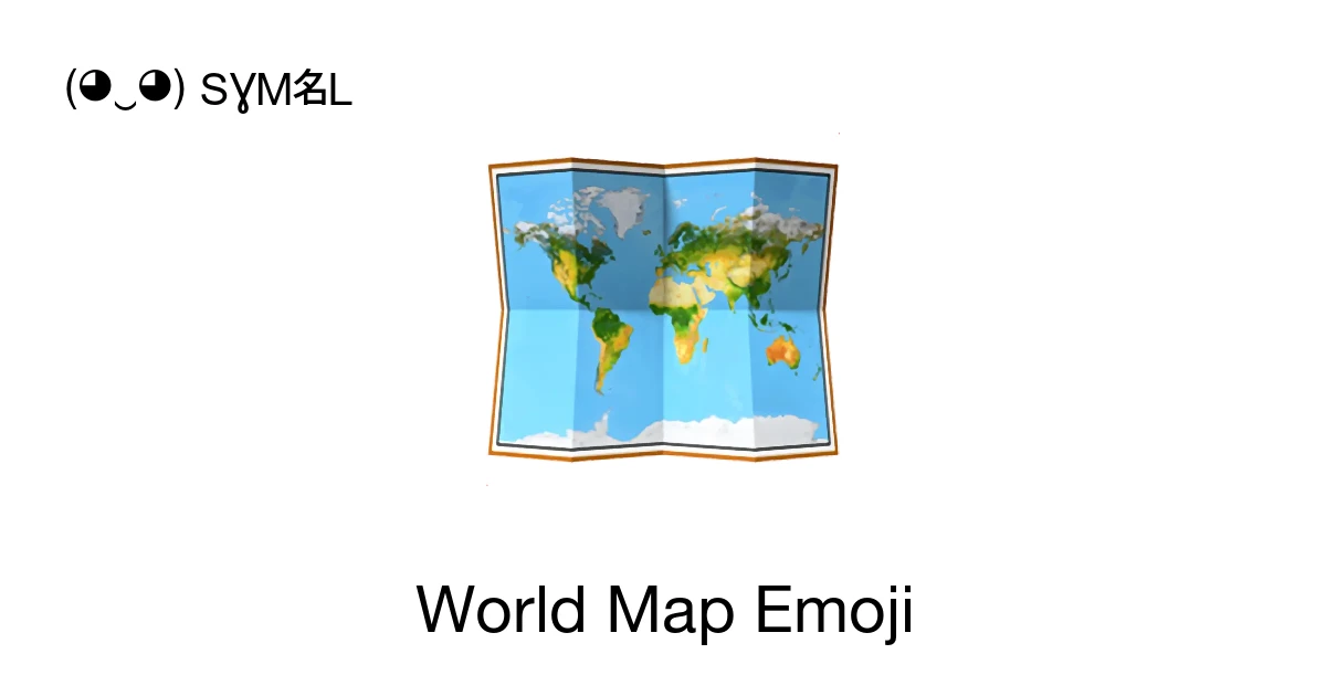🗺 - World Map Emoji Meaning, Copy and Paste