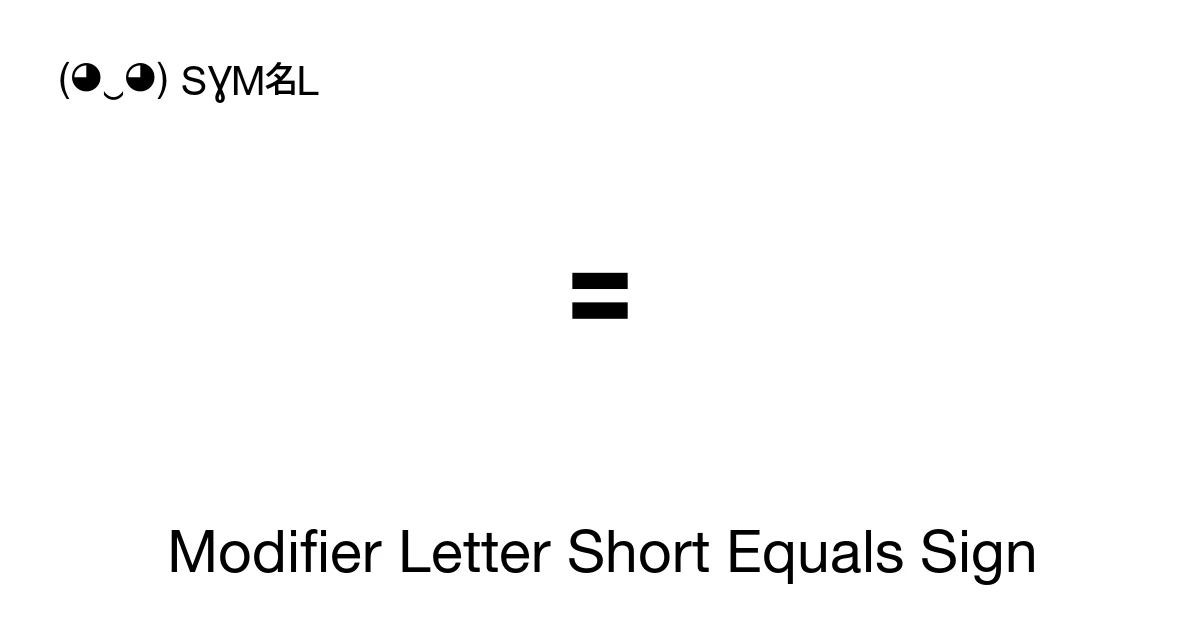 Modifier Letter Short Equals Sign (U+A78A) Symbol Meaning, Copy and Paste