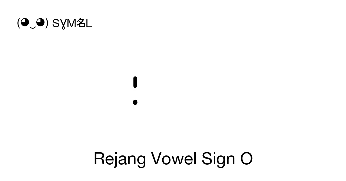 Rejang Vowel Sign O Unicode Number U A94b 📖 Symbol Meaning Copy And 📋