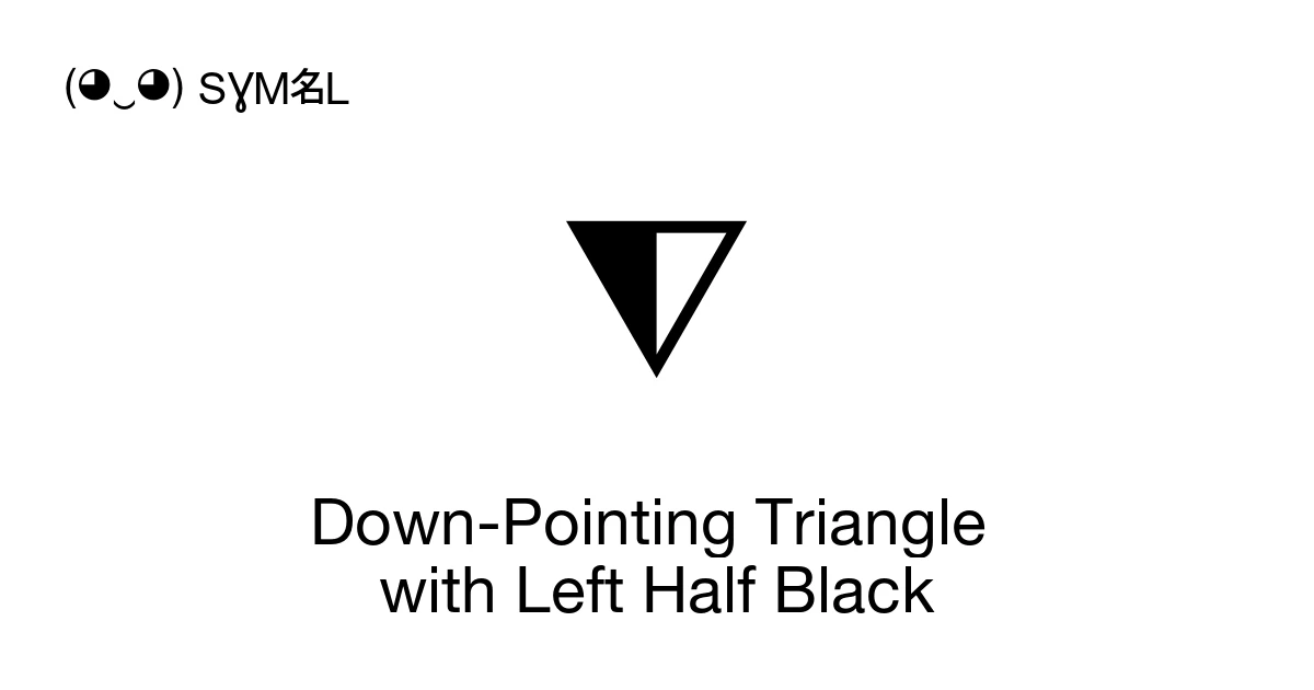 Down-Pointing Triangle with Left Half Black (U+29E8) Symbol Meaning ...