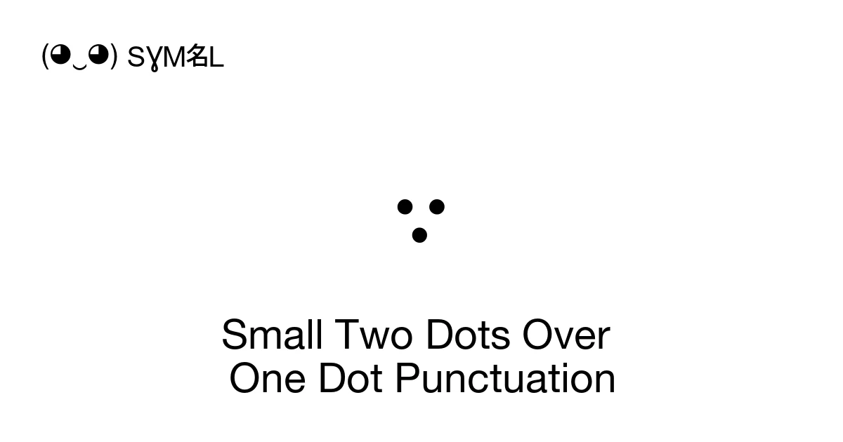 Small Two Dots Over One Dot Punctuation (U+10B3B) Symbol Meaning, Copy ...