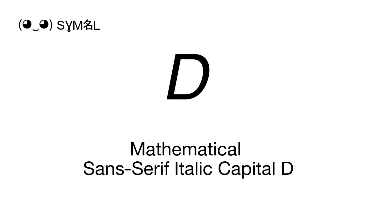 𝘋 Mathematical Sans-Serif Italic Capital D (U+1D60B) Symbol Meaning ...