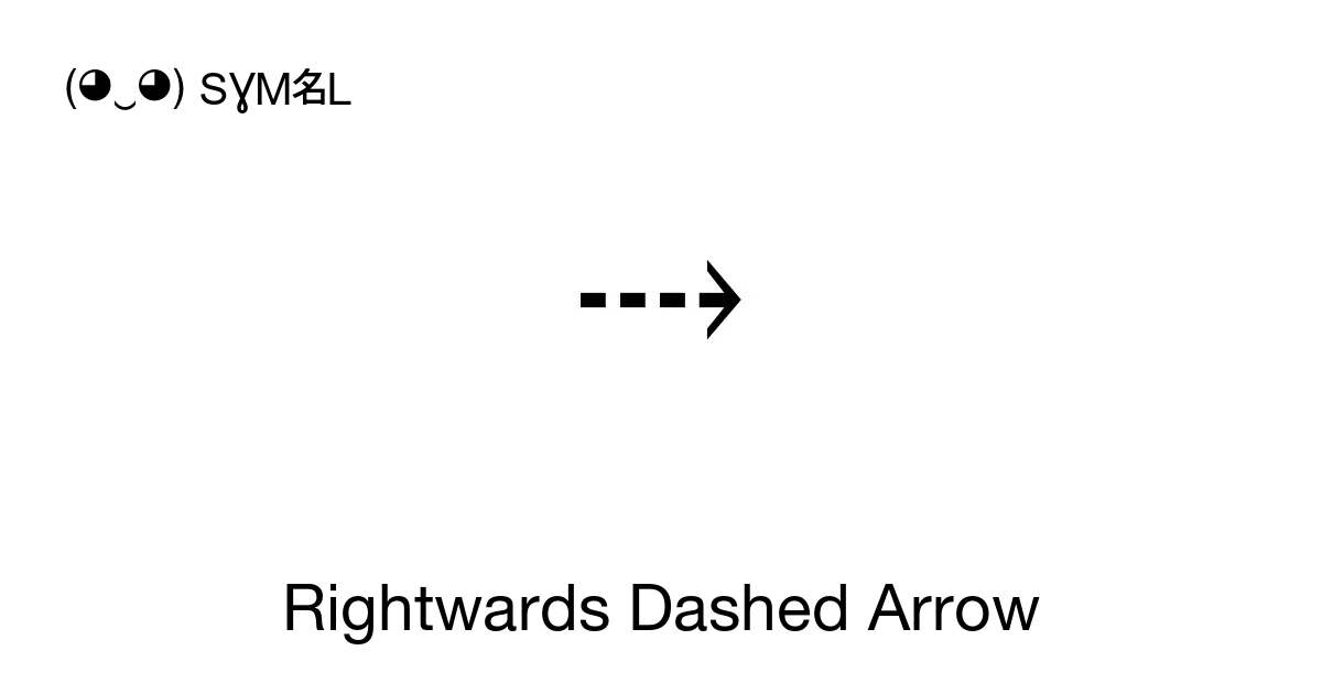 ⇢ Rightwards Dashed Arrow Unicode Number U 21e2 📖 Symbol Meaning