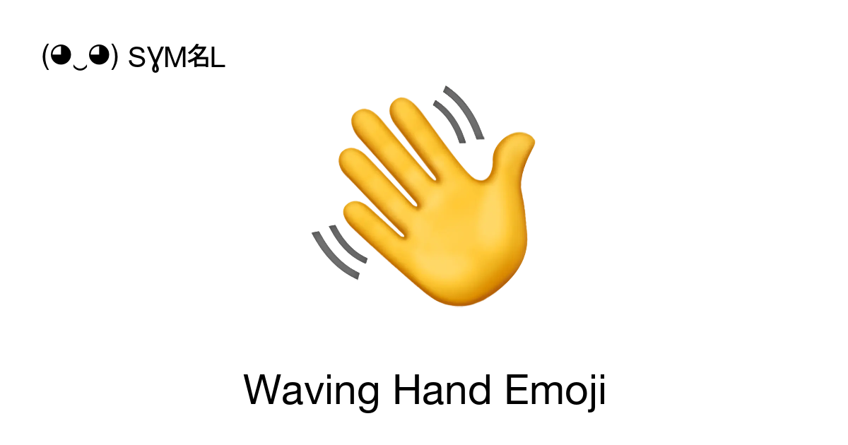 👋 - Waving Hand Emoji meaning, copy and paste emoticon - ( ‿ ) SYMBL