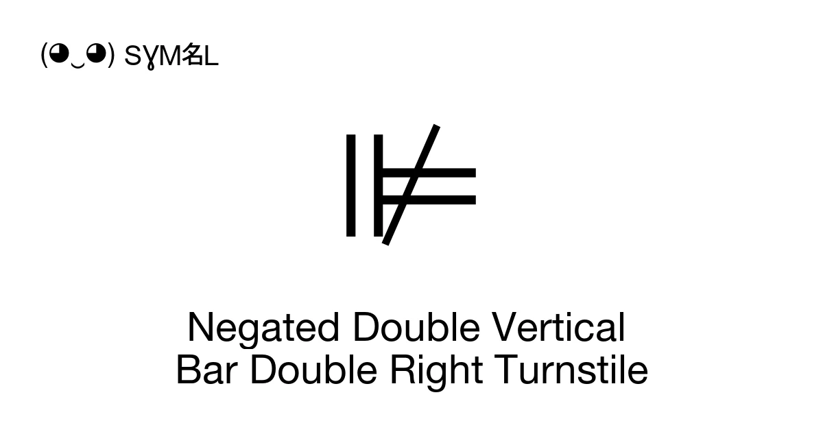 ⊯ Negated Double Vertical Bar Double Right Turnstile (U+22AF) Symbol ...