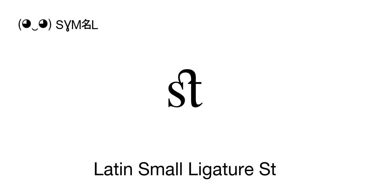 ﬆ Latin Small Ligature St (U+FB06) Symbol Meaning, Copy and Paste