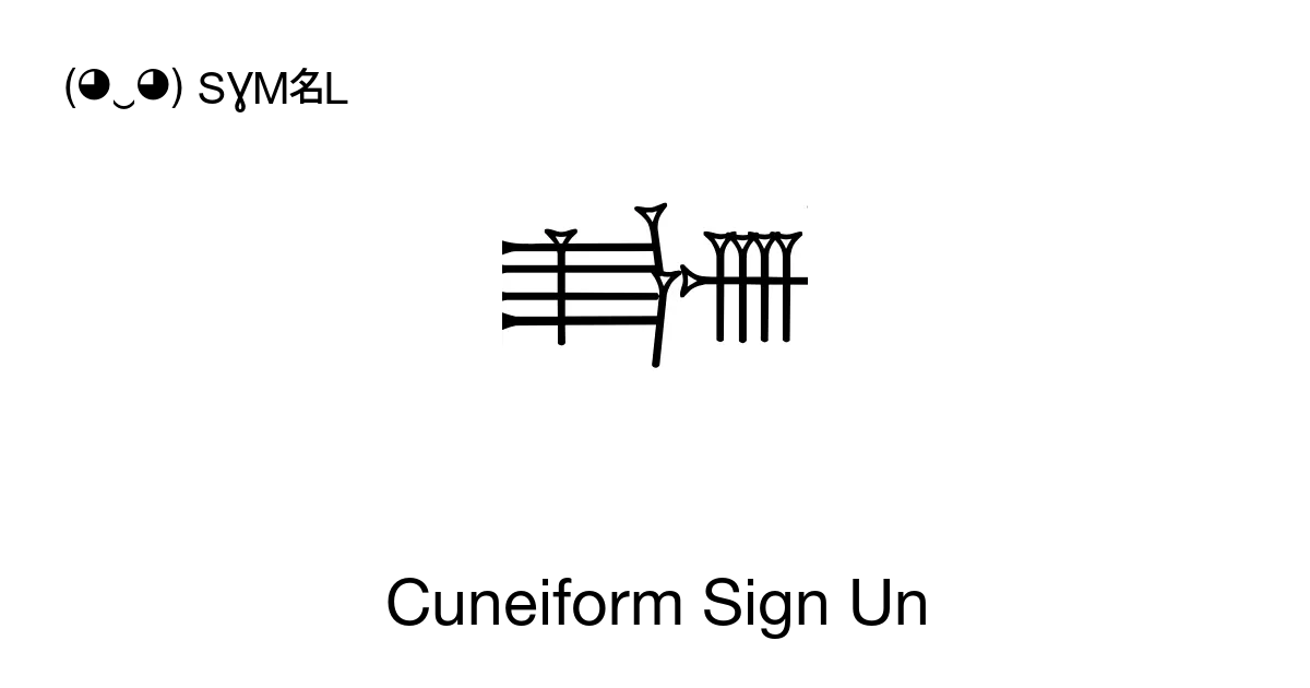 𒌦 Cuneiform Sign Un Unicode Number U 12326 📖 Symbol Meaning Copy
